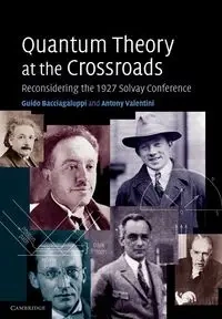 Quantum Theory at the Crossroads - Bacciagaluppi Guido