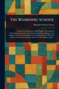 The Boarding School - Foster Hannah Webster