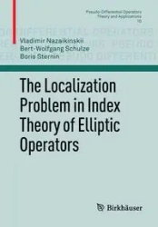 The Localization Problem in Index Theory of Elliptic Operators - Nazaikinskii Vladimir