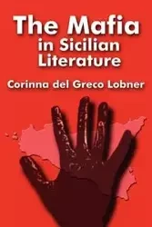 The Mafia in Sicilian Literature - Del Corinna Greco Lobner