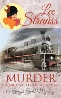 Murder Aboard the Flying Scotsman - Lee Strauss