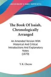 The Book Of Isaiah, Chronologically Arranged - Cheyne T. K.