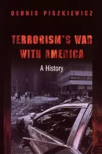 Terrorism's War with America - Dennis Piszkiewicz