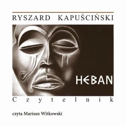 audiobook Heban - Ryszard Kapuścińki