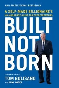 Built, Not Born - Tom Golisano