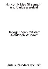 Begegnungen mit dem Goldenen Wunder - Welzel Barbara