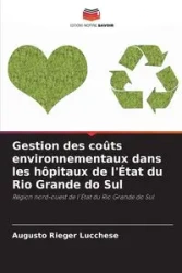 Gestion des coûts environnementaux dans les hôpitaux de l'État du Rio Grande do Sul - Lucchese Augusto Rieger