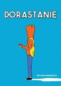 Dorastanie - Wojciech A. Polit