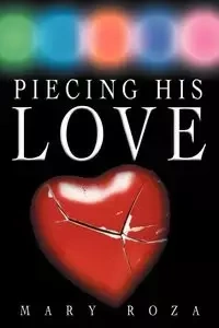 Piecing His Love - Roza Mary