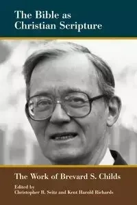 The Bible as Christian Scripture - Christopher R. Seitz