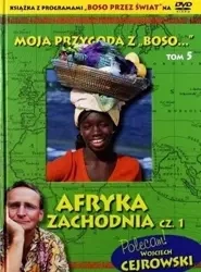 Moja przygoda z Boso" T.5 Afryka Zach. cz.1 +DVD - Wojciech Cejrowski, Sławomir Makaruk