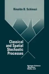 Classical and Spatial Stochastic Processes - Schinazi Rinaldo B.