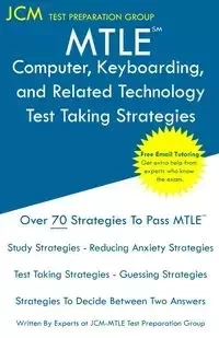 MTLE Computer, Keyboarding, and Related Technology - Test Taking Strategies - Test Preparation Group JCM-MTLE
