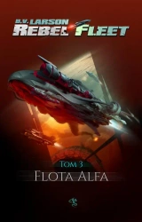 eBook Rebel Fleet. Tom 3. Flota Alfa - B.V. Larson epub mobi
