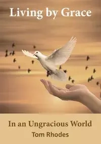 Living By Grace In an Ungracious World - Hill Elm