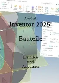 AutoDesk Inventor 2025 Bauteile - Engelke Hans-J.
