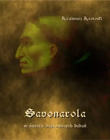 eBook Savonarola w świetle najnowszych badań - Kazimierz Krotoski epub mobi