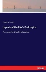 Legends of the Pike's Peak region - Whitney Ernest