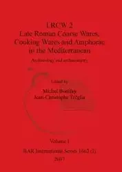 LRCW 2 Late Roman Coarse Wares, Cooking Wares and Amphorae in the Mediterranean, Volume I - Bonifay Michel