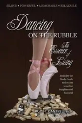 Dancing on the Rubble - Roy H. Cantrell Ph.D.