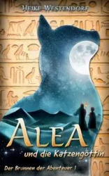 Alea und die Katzengöttin - Heike Westendorf