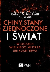 Chiny, USA i Świat w oczach Wielkiego Mistrza.. - Graham Allison, Robert D Blackwill, Ali Wyne