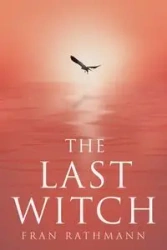 The Last Witch - Fran Rathmann