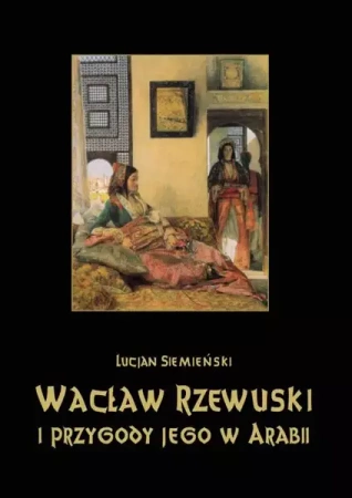 eBook Wacław Rzewuski i przygody jego w Arabii - Lucjan Siemieński