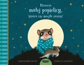 Historia małej popielicy, która nie mogła spać - Kerstin Bohlmann Sabine; Schoene