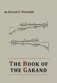 The Book of the Garand - Julian S. Hatcher