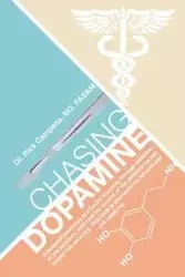 Chasing Dopamine - Rick Campana MD FASAM Dr.