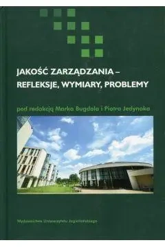 Jakość zarządzania - refleksje, wymiary, problemy - Marek Piotr Bugdol Jedynak