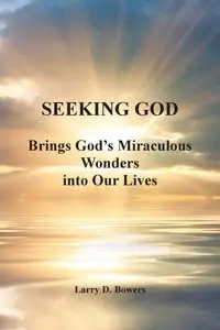 SEEKING GOD - Larry D. Bowers