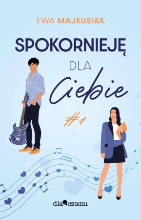 Spokornieję dla Ciebie Tom 1 - Ewa Majkusiak
