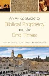 Dictionary of Biblical Prophecy and End Times - Daniel Hays J.