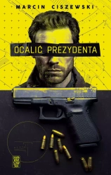 Ocalić prezydenta. Z autografem - Marcin Ciszewski
