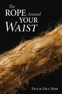The Rope Around Your Waist - Moh Fellie Oka