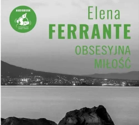 Obsesyjna miłość (audiobook) - Elena Ferrante