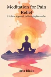 Meditation for Pain Relief - Blake Aria