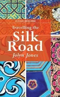 Travelling The Silk Road - Jolyn Jones