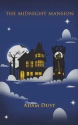 The Midnight Mansion - Adam Dust