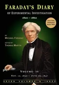 Faraday's Diary of Experimental Investigation - 2nd edition, Vol. 4 - Michael Faraday
