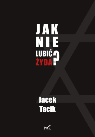 eBook Jak nie lubić Żyda? - Jacek Tacik epub mobi
