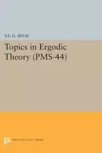 Topics in Ergodic Theory - Sinai Iakov Grigorevich