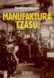 Manufaktura czasu - Magdalena Starzycka