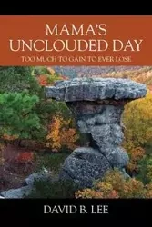 Mama's Unclouded Day - Lee David B