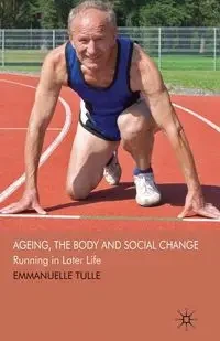Ageing, The Body and Social Change - Tulle E.