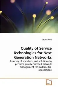 Quality of Service Technologies for Next Generation Networks - Tatiana Onali
