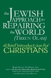 The Jewish Approach to Repairing the World (Tikkun Olam) - Elliot N. Dorff PhD Rabbi