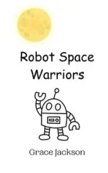 Robot Space Warriors - Jackson Grace